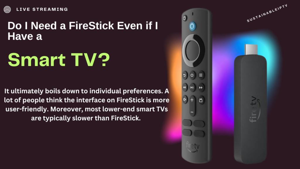 Do I Need a FireStick Even if I Have a Smart TV?(2024)