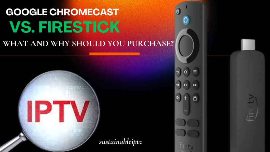 Google Chromecast vs. FireStick