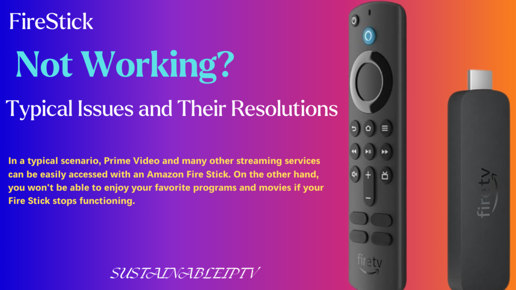 FireStick Not Working? common Issues and Resolutions